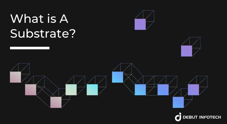 substrate Frameworks
