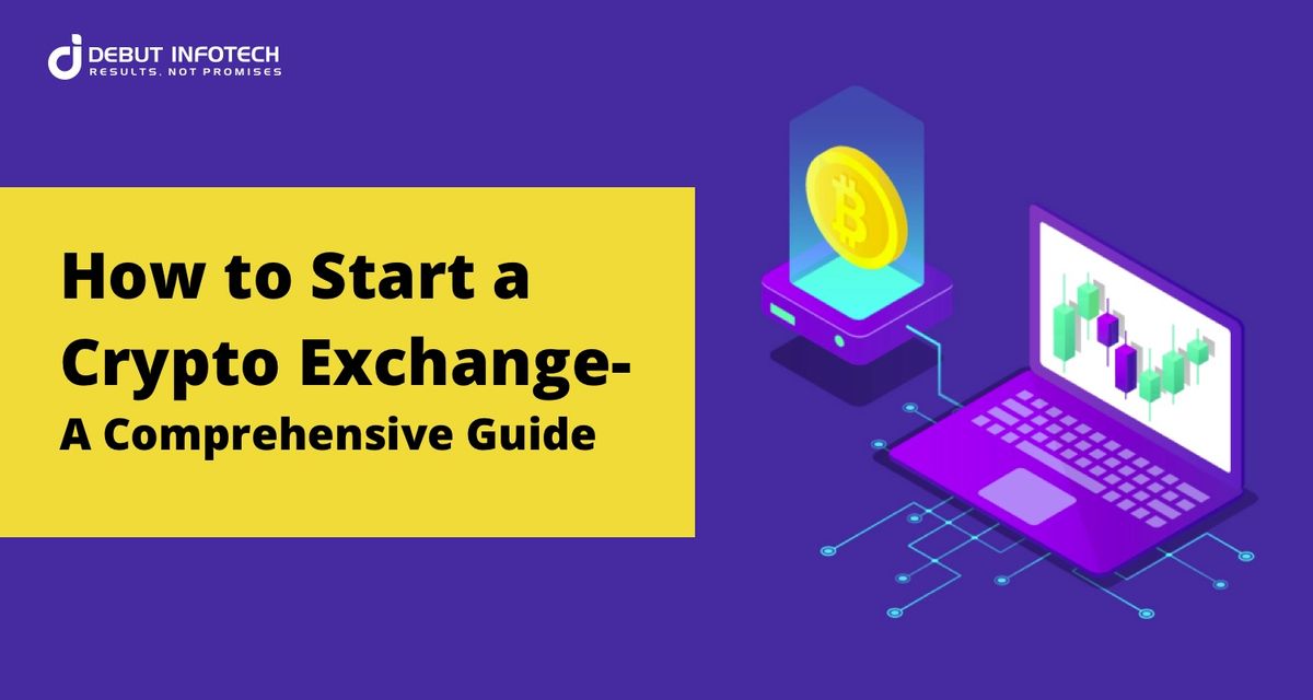 How to Start a Crypto Exchange - A Comprehensive Guide