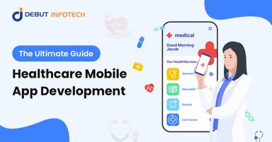 The Ultimate Guide: Healthcare Mobile App Development